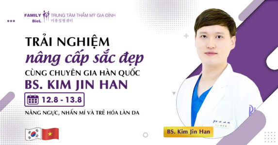 TRẢI NGHIỆM NÂNG CẤP SẮC ĐẸP CÙNG CHUYÊN GIA HÀN QUỐC BS.KIM JIN HAN